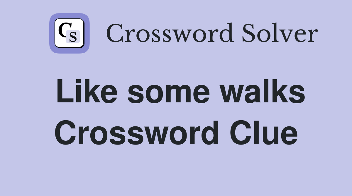 Like some walks Crossword Clue