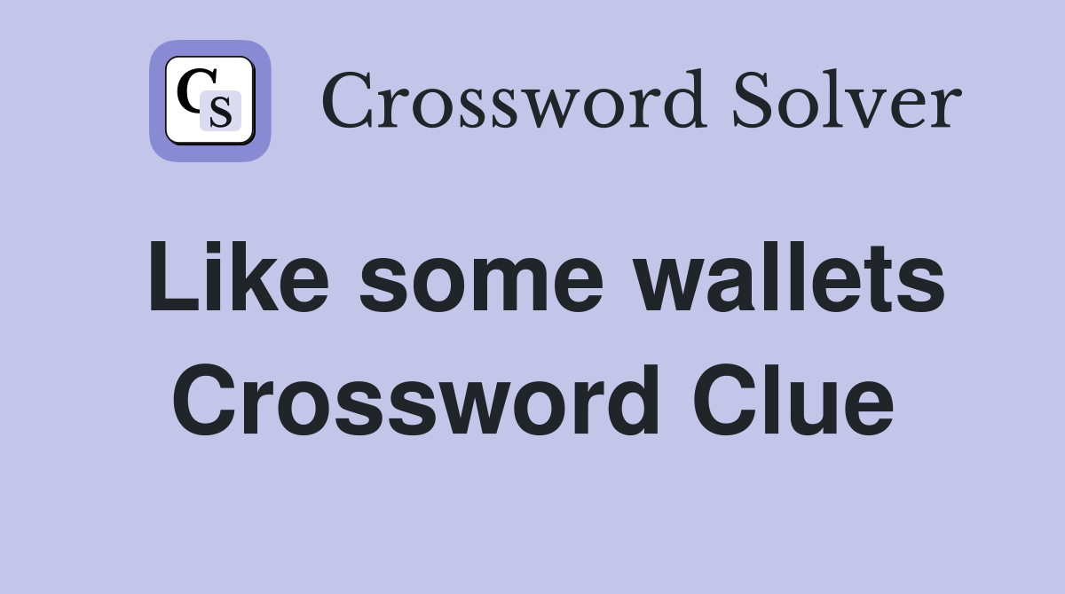 Like some wallets Crossword Clue