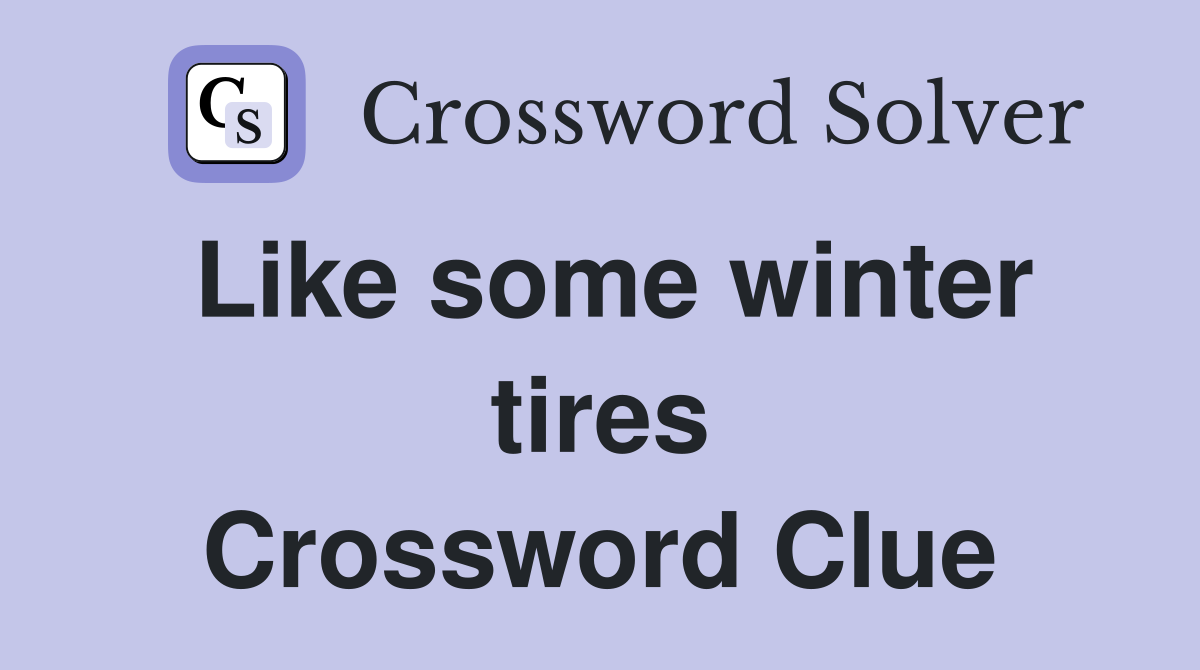 Like some winter tires Crossword Clue