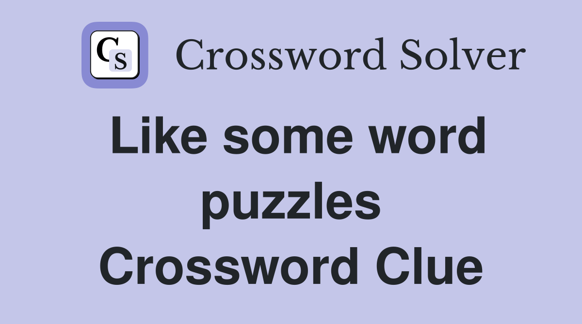 Like some word puzzles Crossword Clue