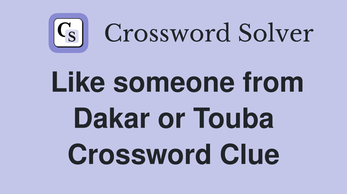 Like someone from Dakar or Touba Crossword Clue