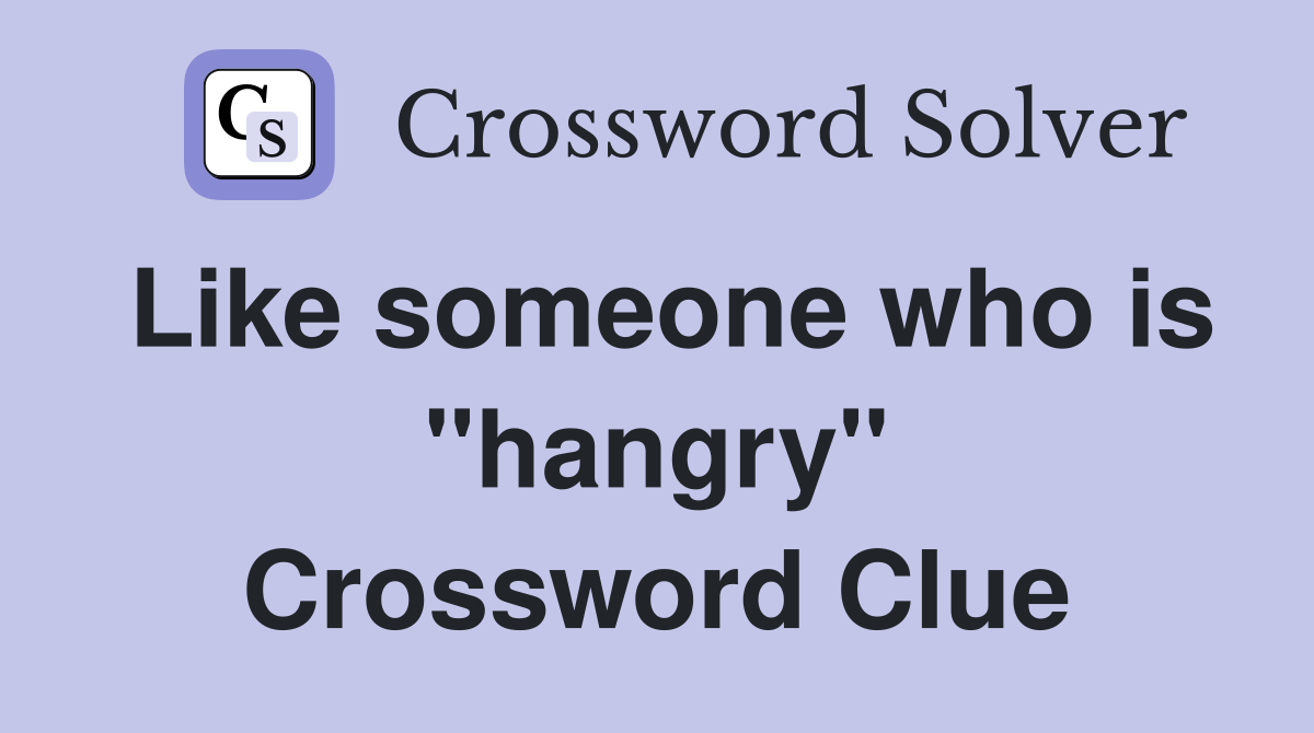 Like someone who is "hangry" Crossword Clue