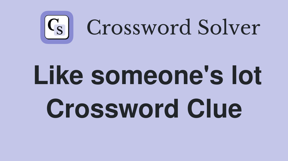 Like someone's lot Crossword Clue