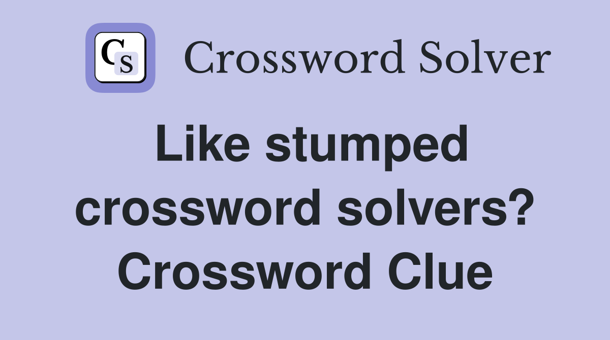 Like stumped crossword solvers? Crossword Clue