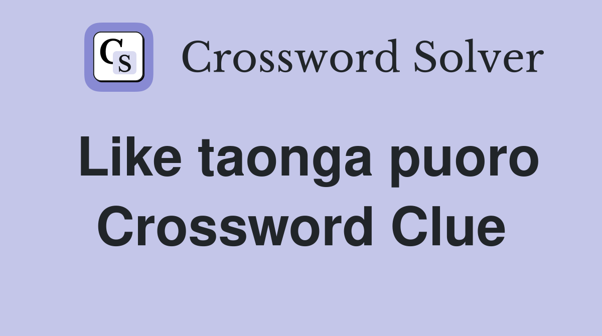 Like taonga puoro Crossword Clue