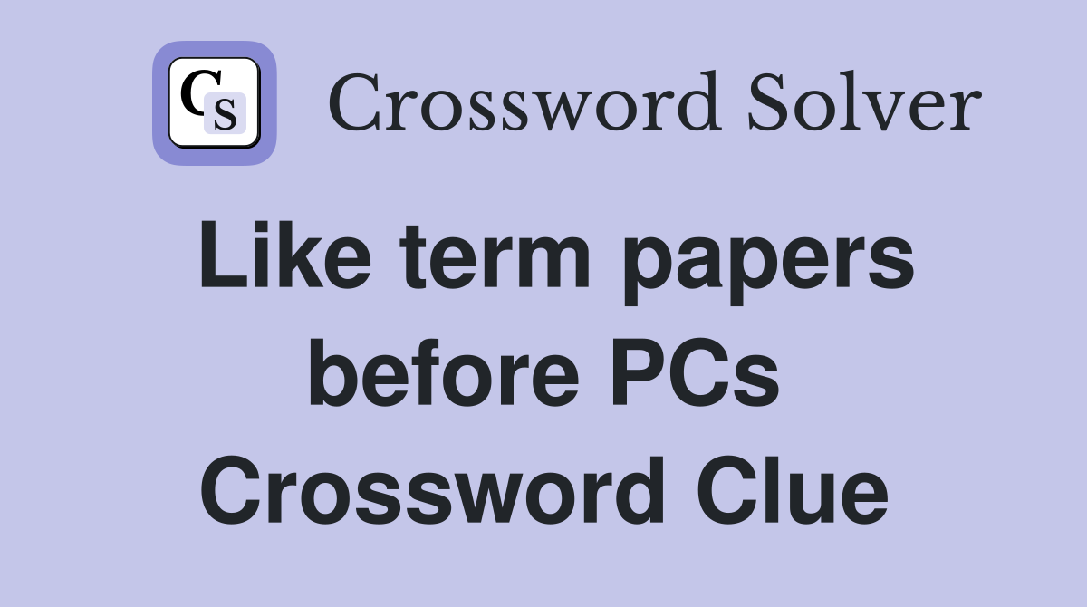 Like term papers before PCs Crossword Clue