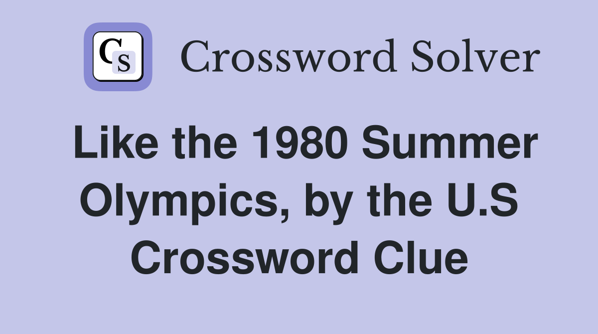 Like the 1980 Summer Olympics, by the U.S Crossword Clue