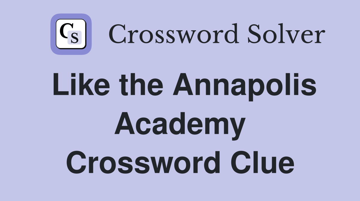 Like the Annapolis Academy Crossword Clue
