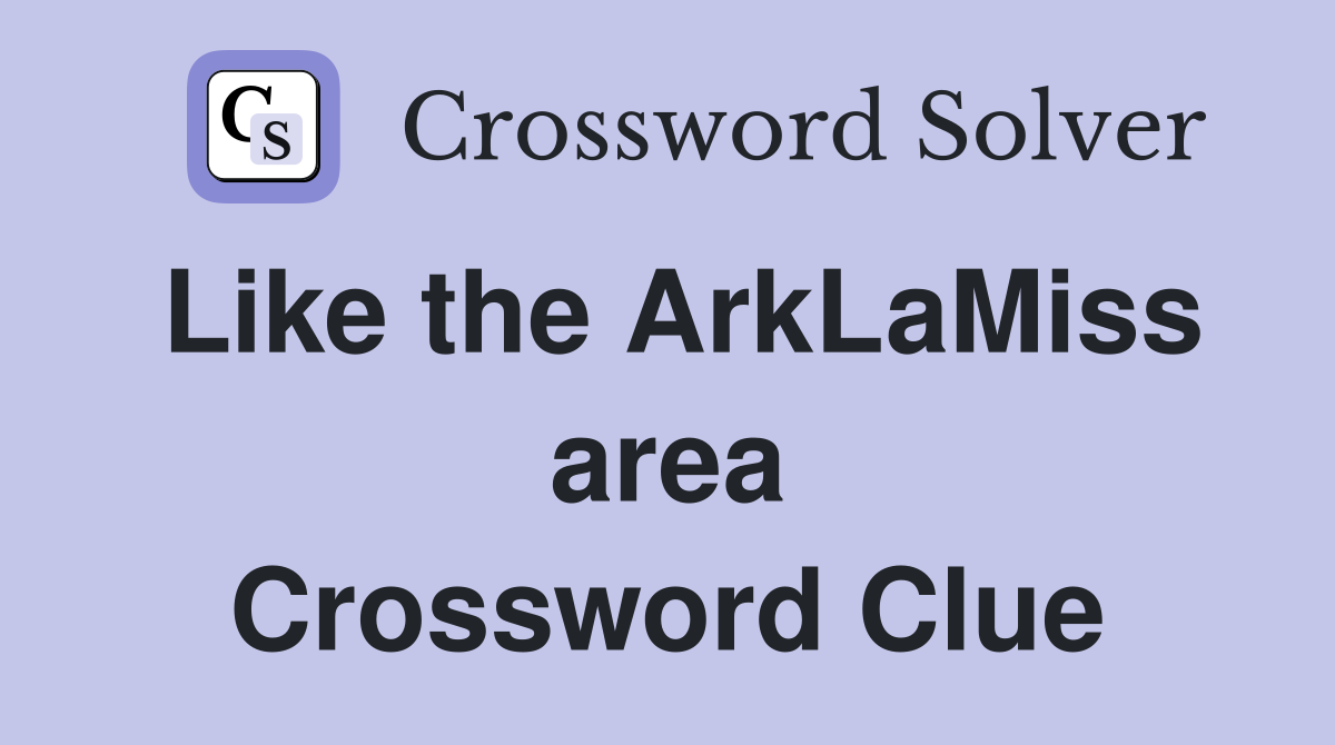 Like the ArkLaMiss area Crossword Clue