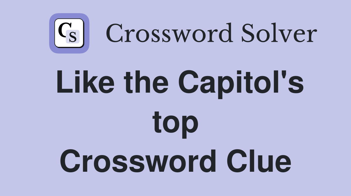 Like the Capitol's top Crossword Clue