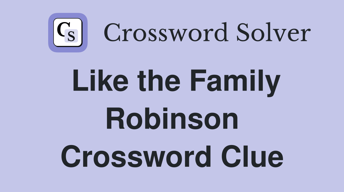 Like the Family Robinson Crossword Clue
