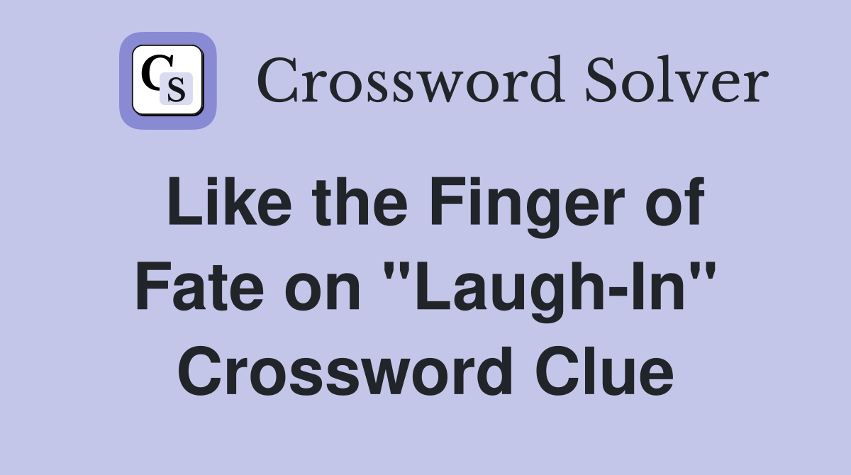 Like the Finger of Fate on "Laugh-In" Crossword Clue