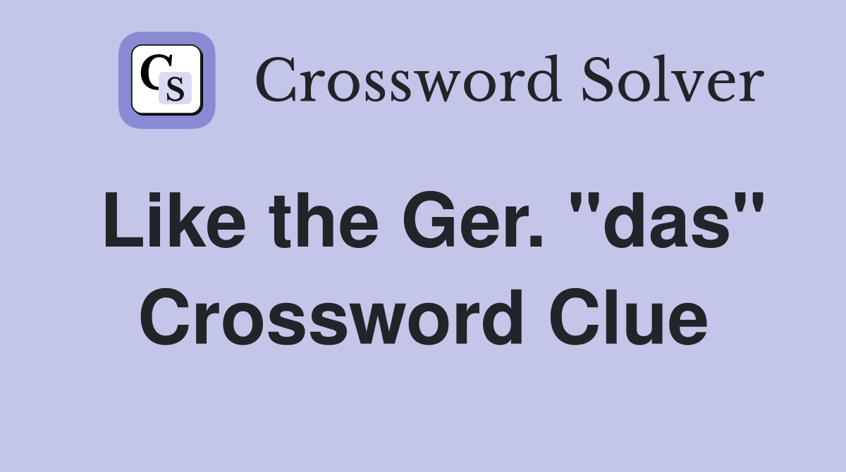 Like the Ger. "das" Crossword Clue