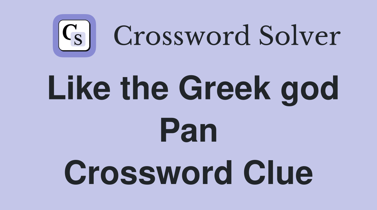 Like the Greek god Pan Crossword Clue