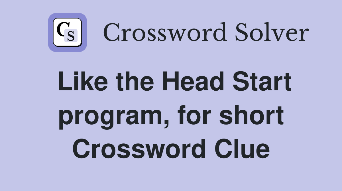 Like the Head Start program, for short Crossword Clue