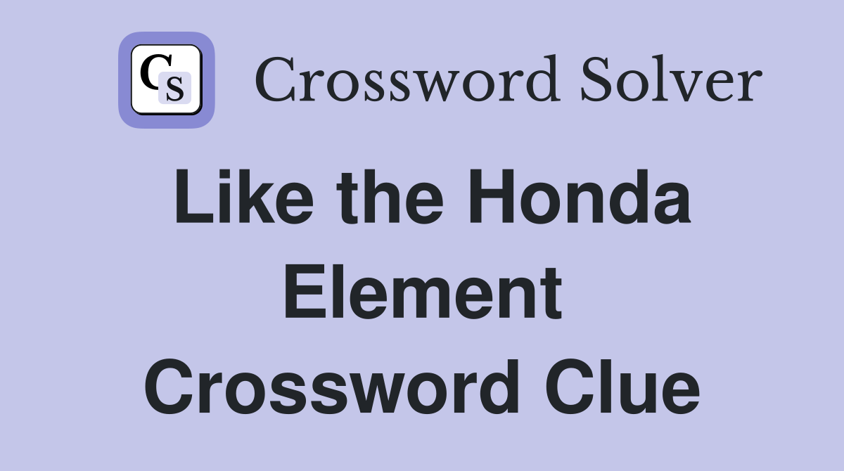 Like the Honda Element Crossword Clue