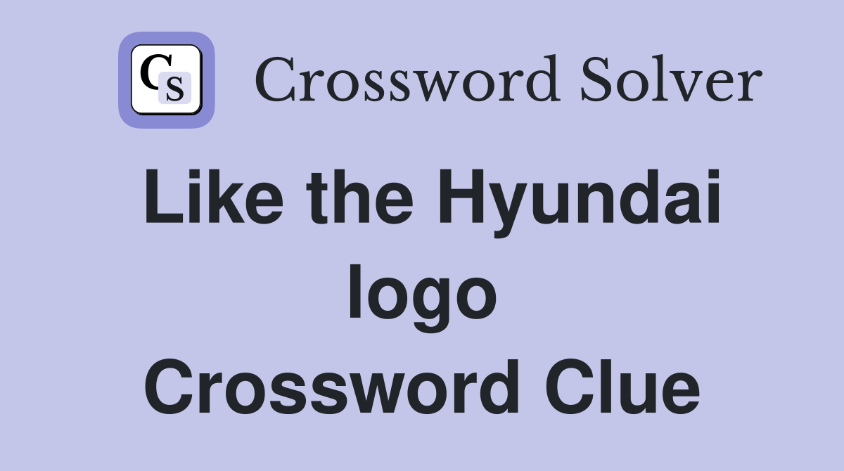 Like the Hyundai logo Crossword Clue