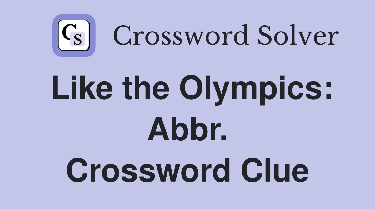Like the Olympics: Abbr. Crossword Clue