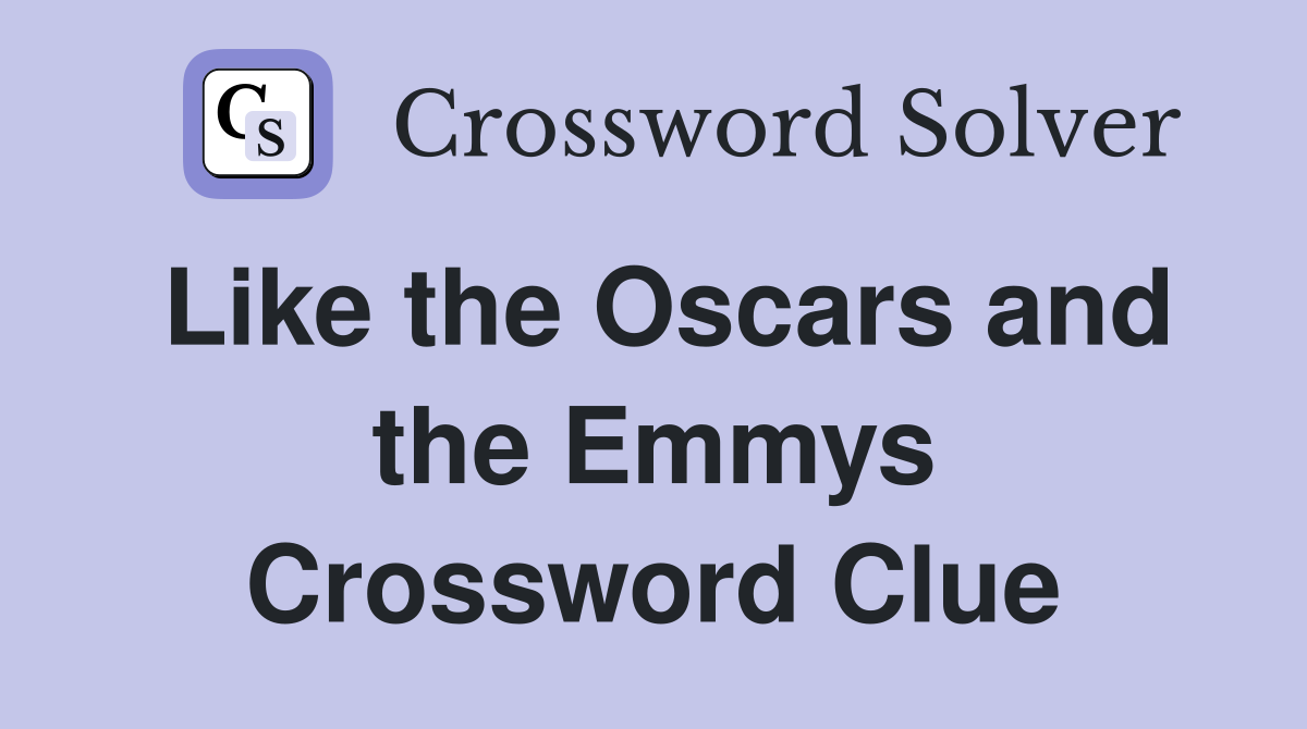 Like the Oscars and the Emmys Crossword Clue