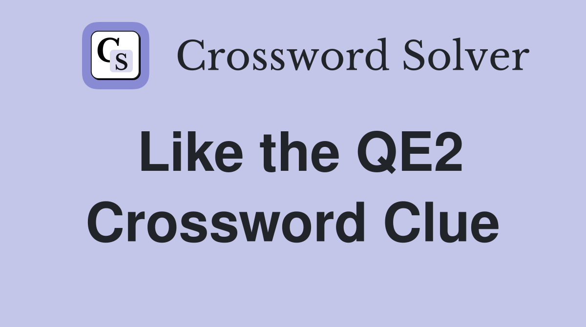 Like the QE2 Crossword Clue