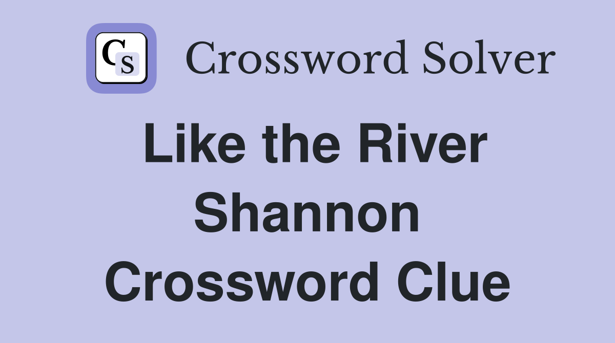 Like the River Shannon Crossword Clue