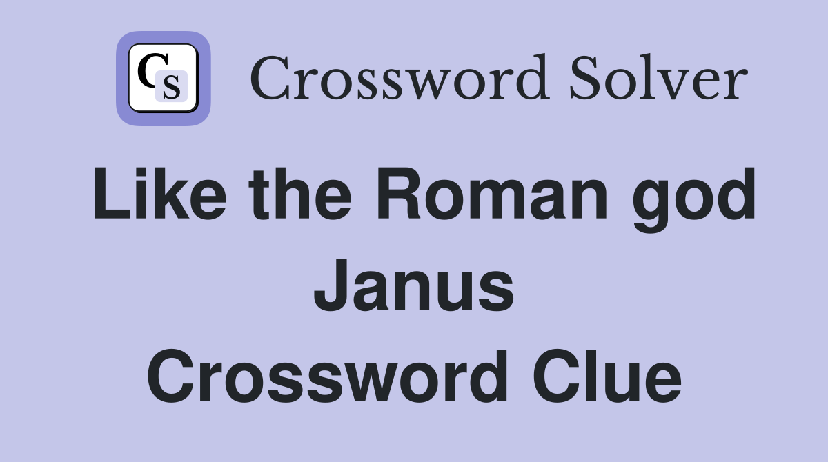 Like the Roman god Janus Crossword Clue
