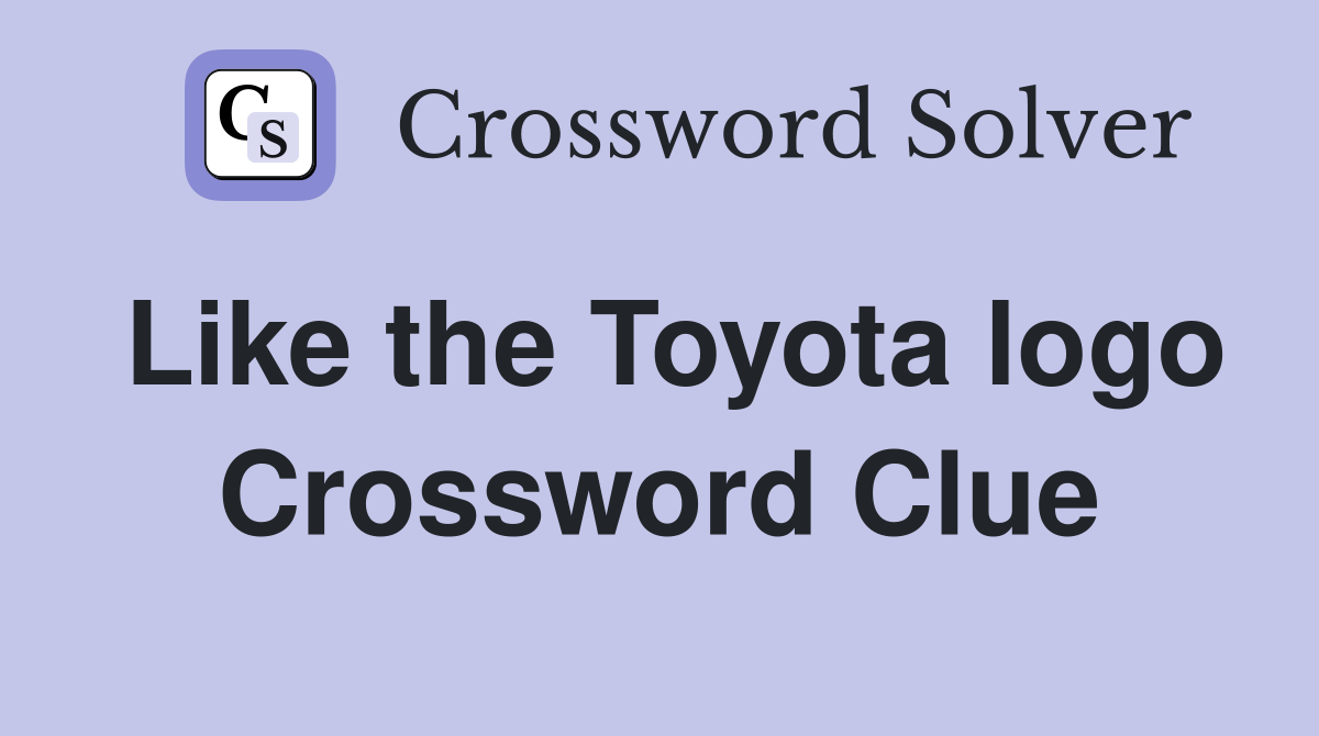 Like the Toyota logo Crossword Clue