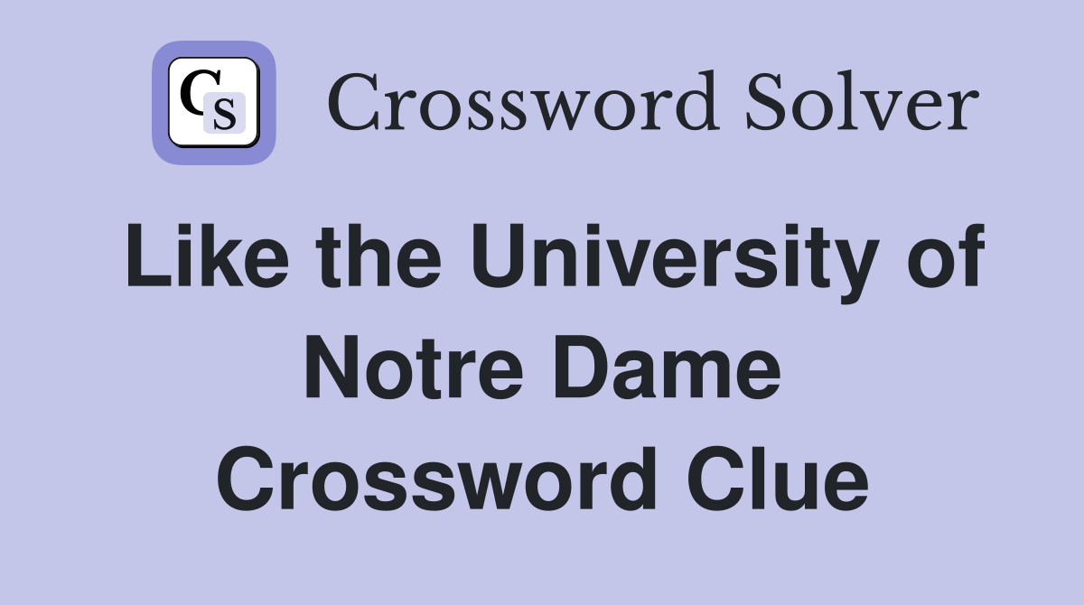 Like the University of Notre Dame Crossword Clue