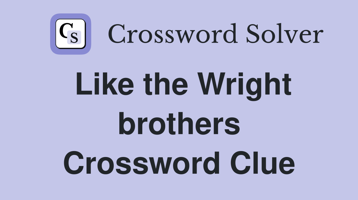 Like the Wright brothers Crossword Clue