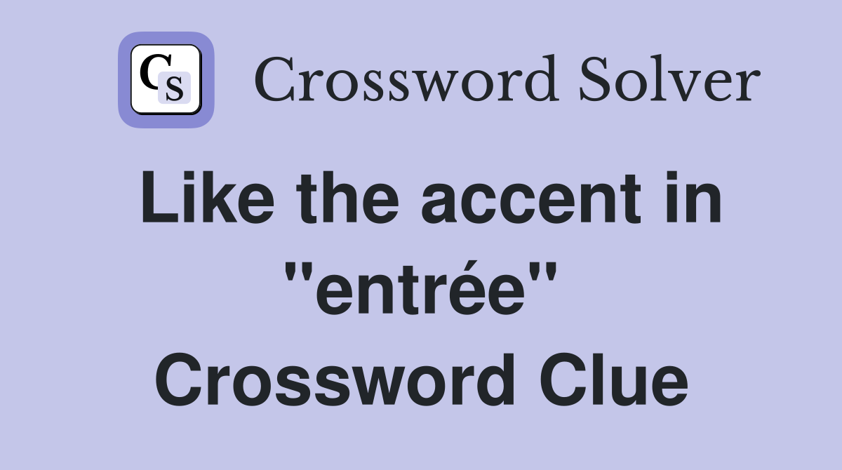 Like the accent in "entrée" Crossword Clue