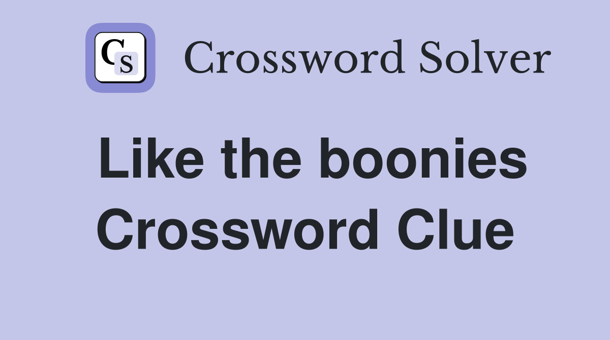 Like the boonies Crossword Clue