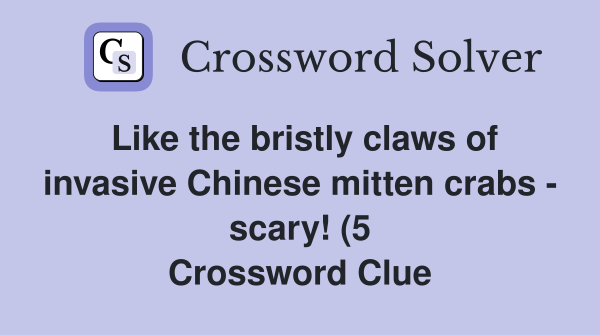 Like the bristly claws of invasive Chinese mitten crabs scary (5 Like the bristly claws of invasive Chinese mitten crabs scary (5