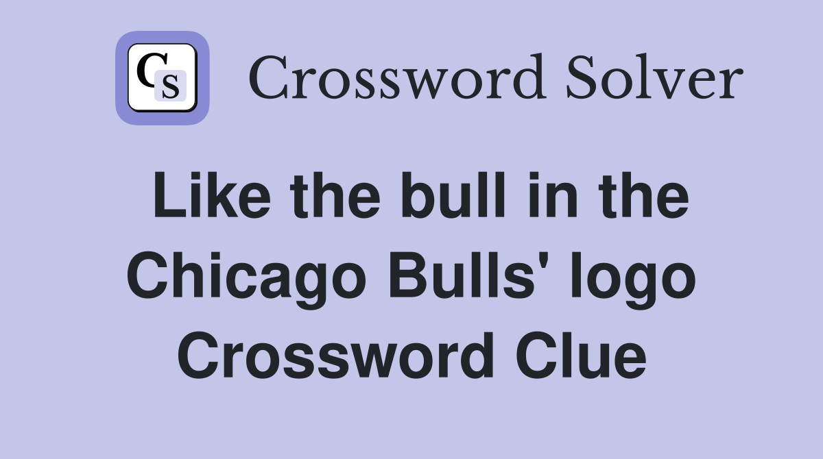 Like the bull in the Chicago Bulls' logo Crossword Clue