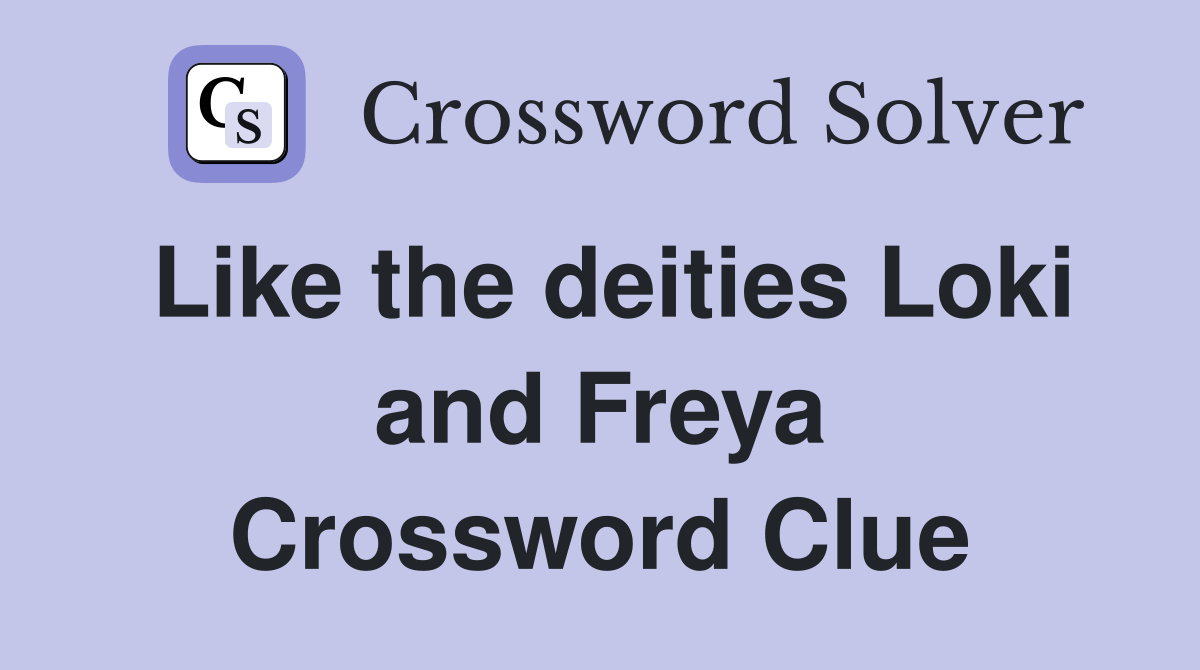 Like the deities Loki and Freya Crossword Clue