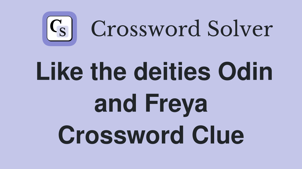 Like the deities Odin and Freya Crossword Clue