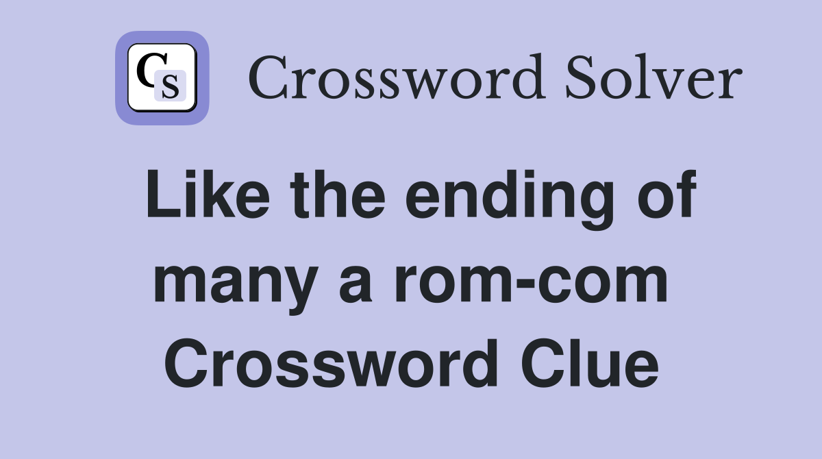 Like the ending of many a rom-com Crossword Clue