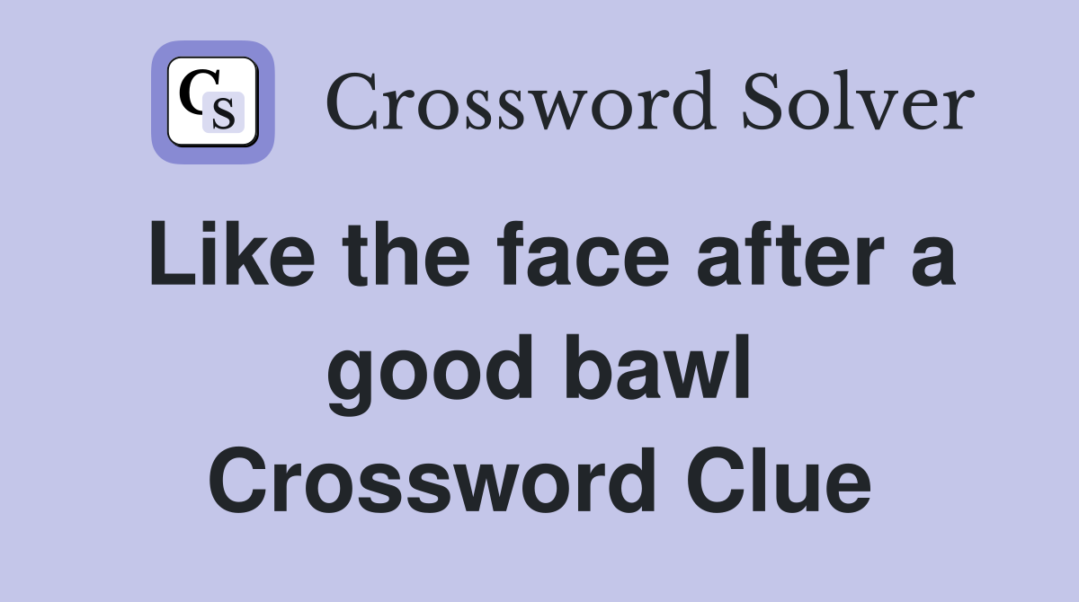 Like the face after a good bawl Crossword Clue