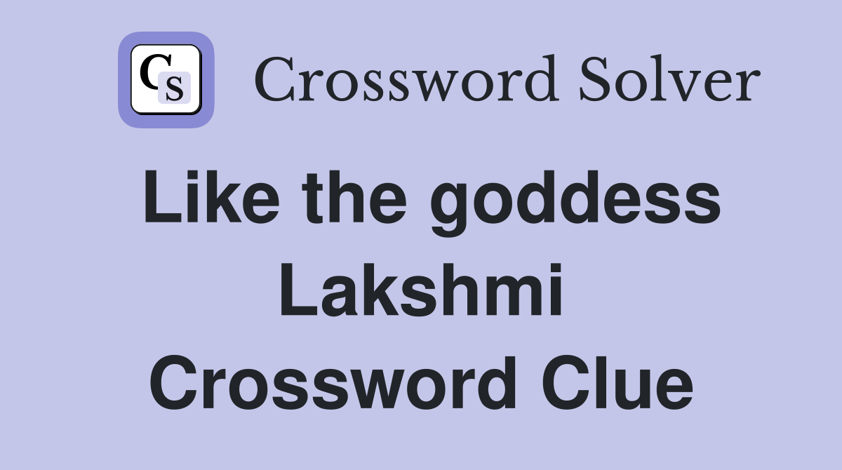 Like the goddess Lakshmi Crossword Clue