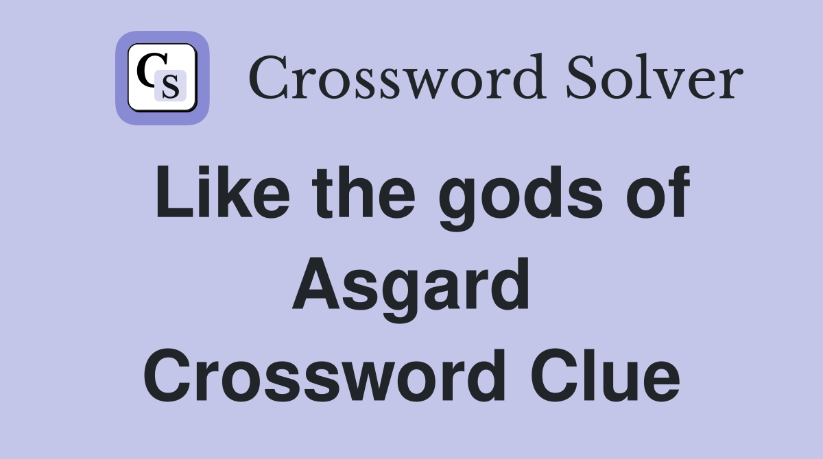 Like the gods of Asgard Crossword Clue