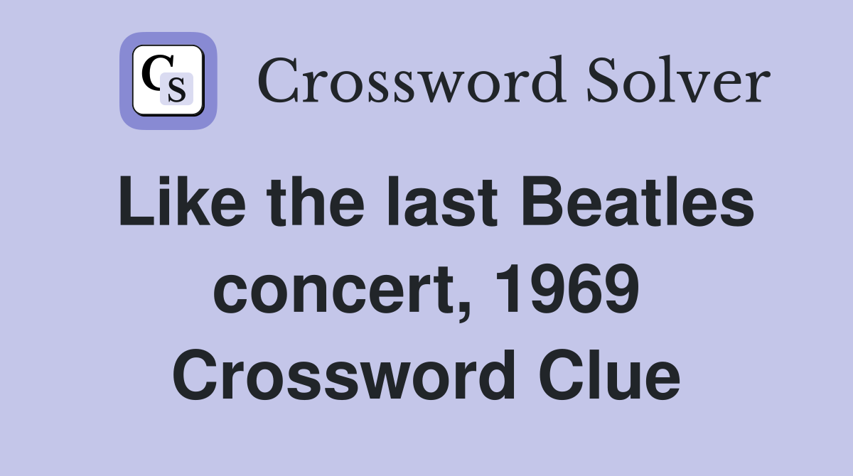 Like the last Beatles concert, 1969 Crossword Clue