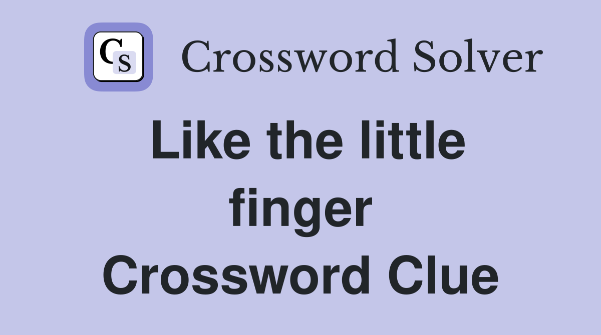 Like the little finger Crossword Clue