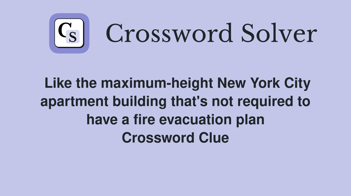 Like the maximum-height New York City apartment building that's not required to have a fire evacuation plan Crossword Clue