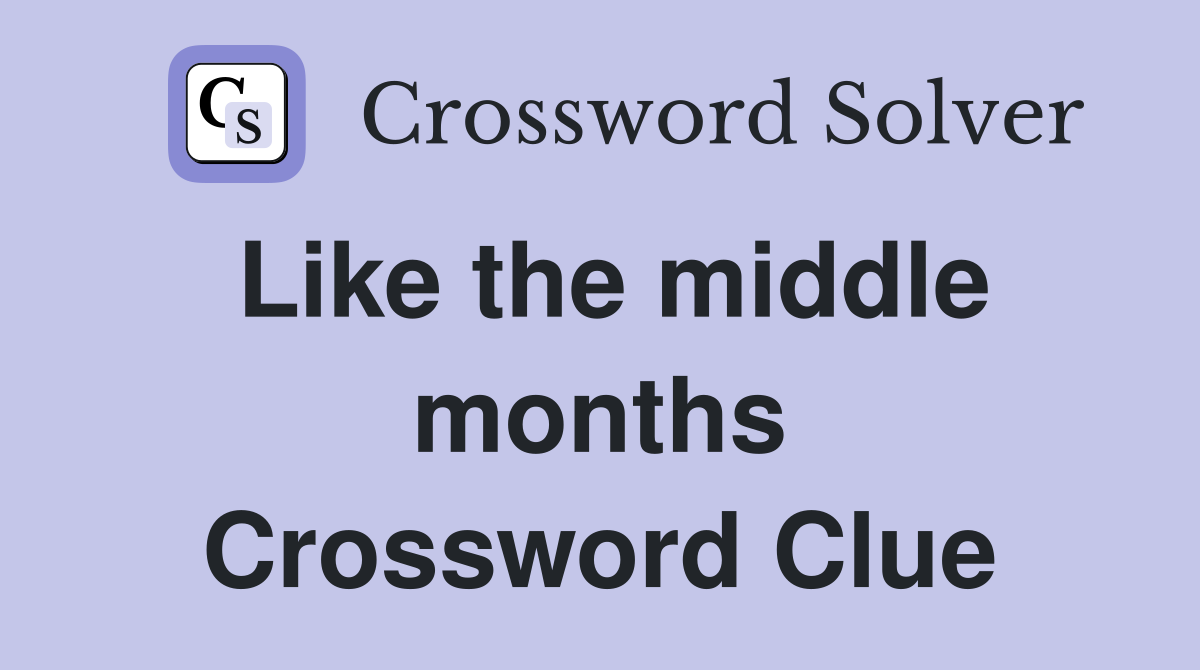 Like the middle months Crossword Clue