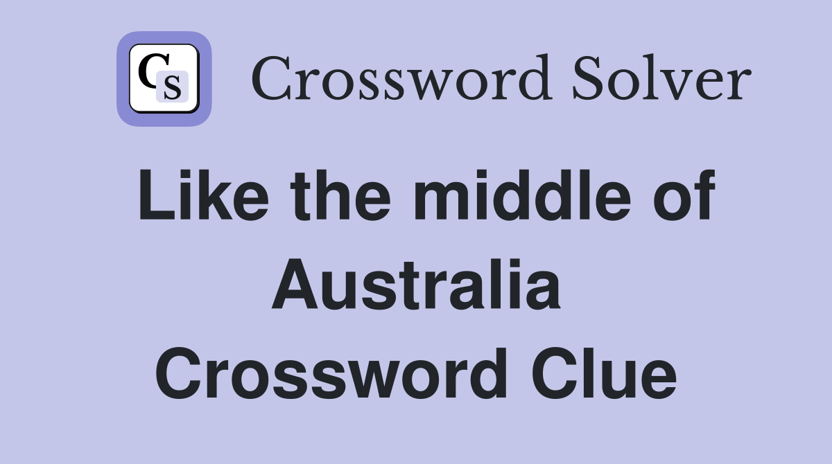 Like the middle of Australia Crossword Clue