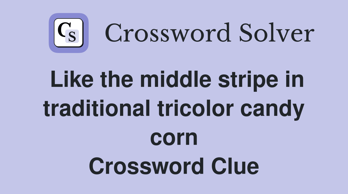 Like the middle stripe in traditional tricolor candy corn Crossword Clue