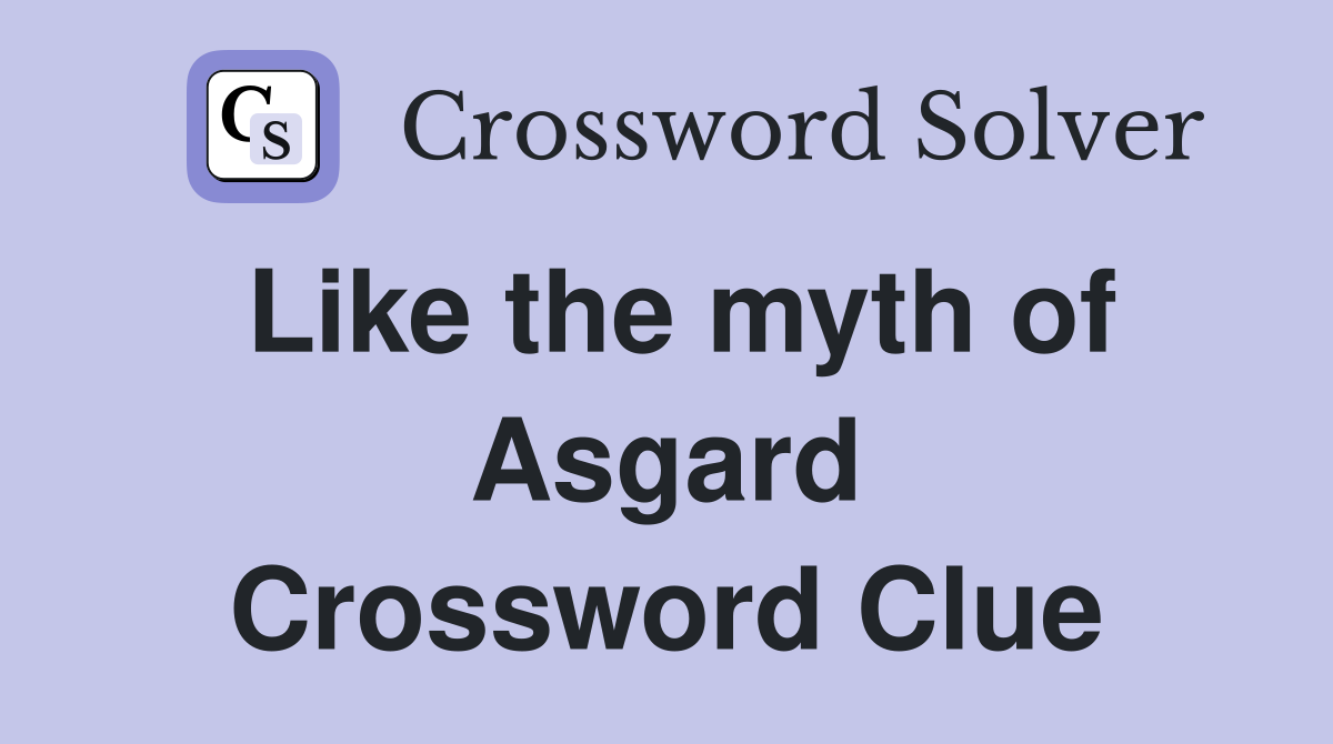 Like the myth of Asgard Crossword Clue