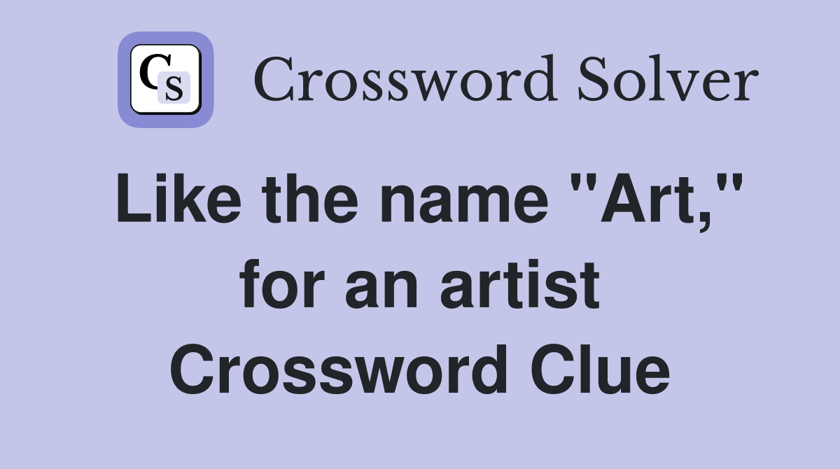 Like the name "Art," for an artist Crossword Clue