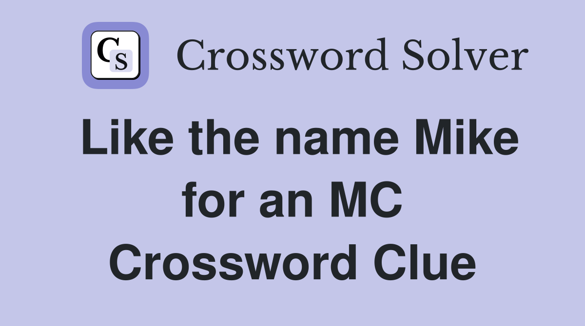 Like the name Mike for an MC Crossword Clue