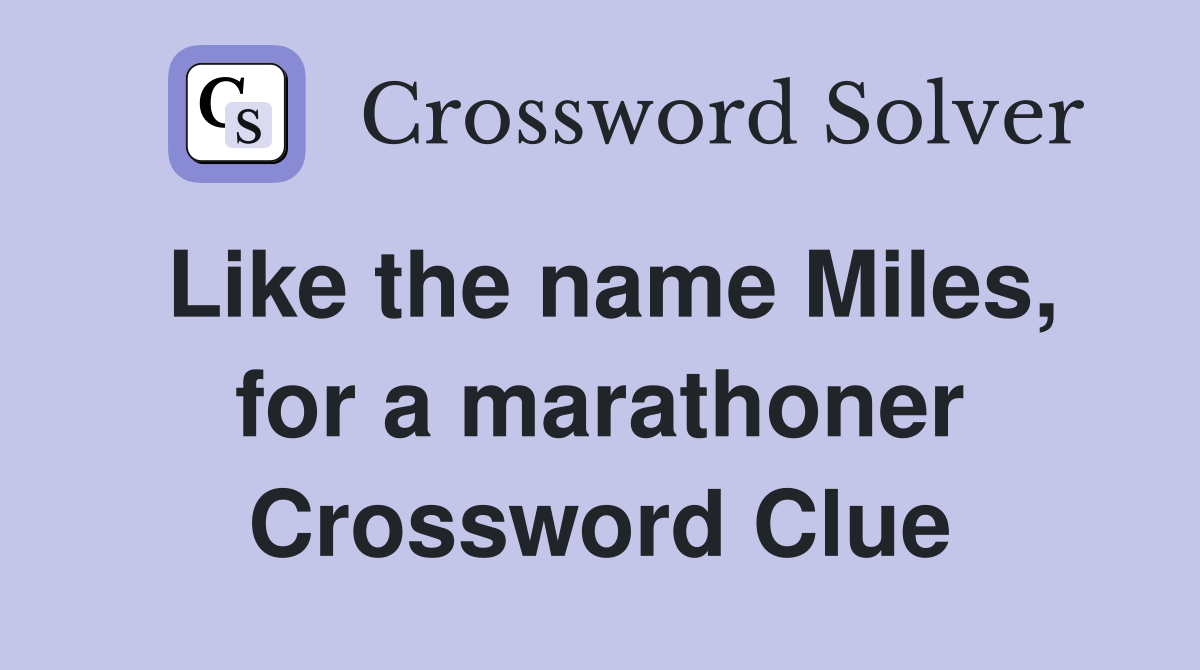 Like the name Miles, for a marathoner Crossword Clue