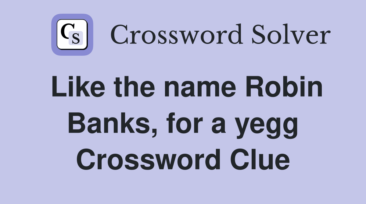 Like the name Robin Banks, for a yegg Crossword Clue
